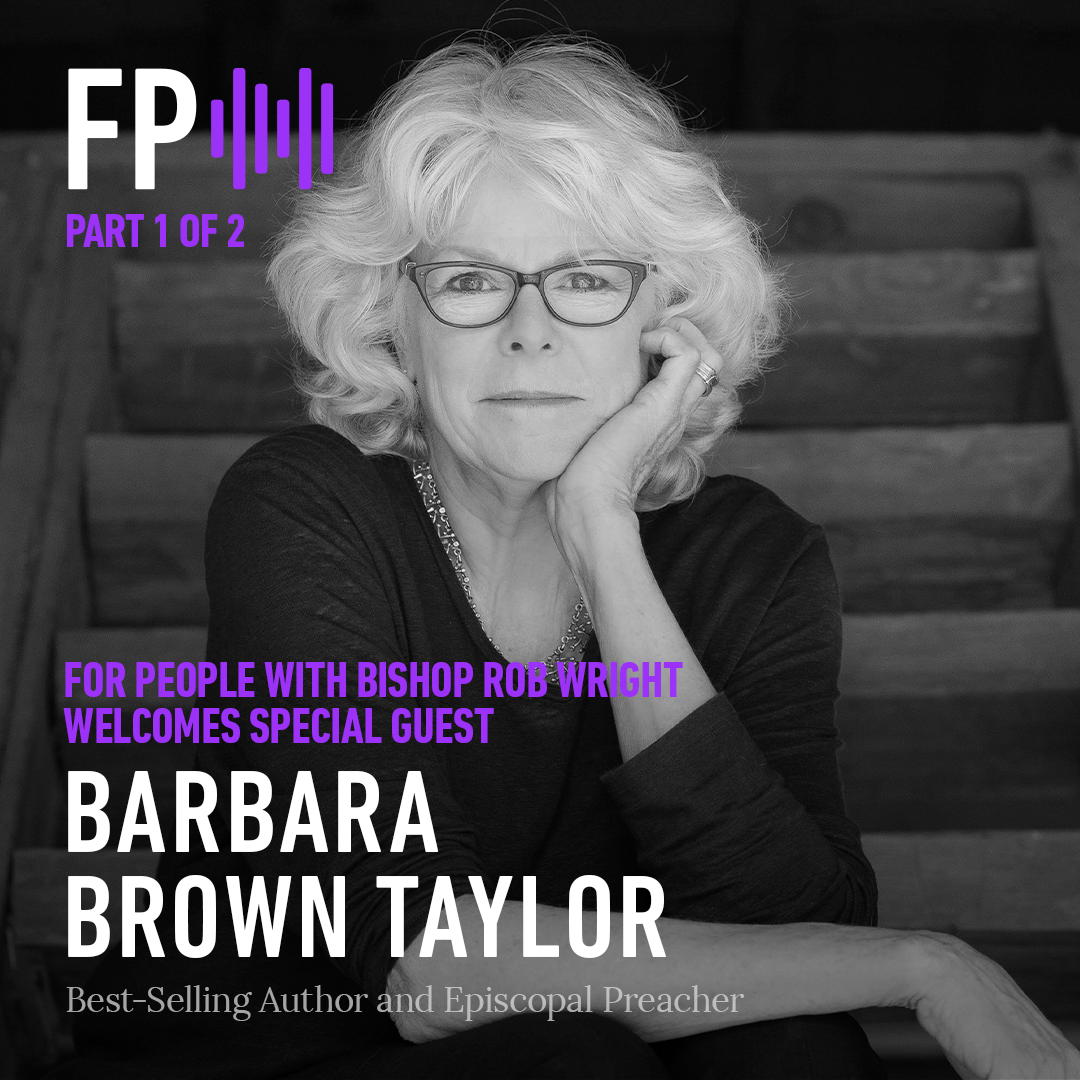 For People with Bishop Rob Wright | Special Guest Barbara Brown Taylor